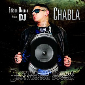 DJ CHABLA 2011- DESTINATION DOUNIA